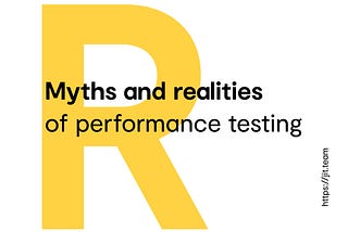 Myths and realities of performance testing