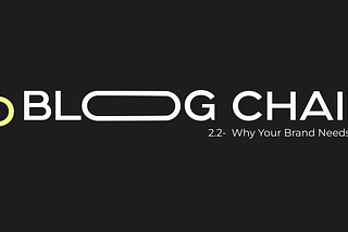 Blogchain 2.2 — Why Your Brand Needs NFTs