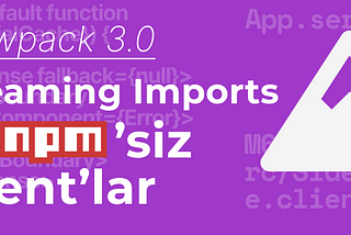 Snowpack 3.x Streaming Imports ile npm’siz Client’lar
