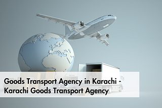 Goods Transport Agency Karachi — 0326 0995579