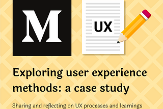 Exploring UX methods: a case study