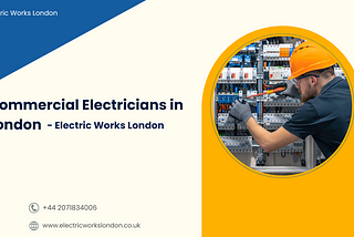 Commercial Electricians in London — Electric Works London