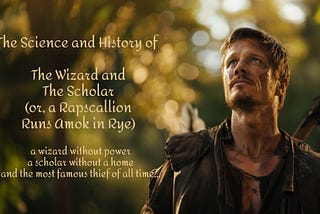 The Science and History of The Wizard and The Scholar