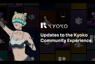 Updates to the Kyoko Community Experience