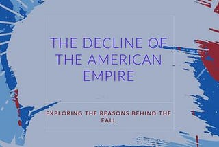 Why is the USA empire in decline?