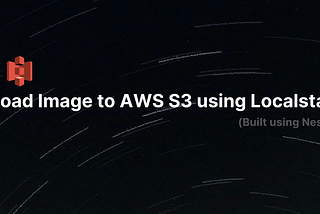 Upload image to AWS S3 (Localstack) using Nest + Typescript.