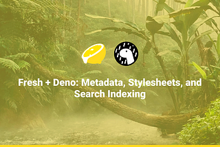 Fresh + Deno: Metadata, Stylesheets, and Search Indexing