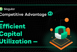 Competitive Advantages of Singular #2: Efficient Capital Utilization