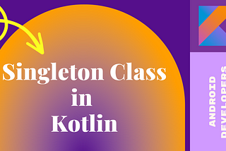 Singleton Class Nedir? - Kotlin