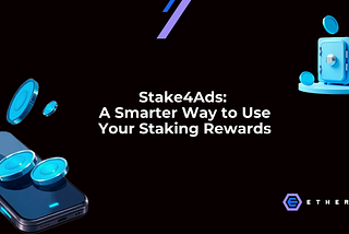 Staking Crypto: What Is Stake4Ads? A Smarter Way to Use Your Rewards