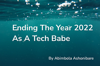 Ending The Year 2022 As A Tech Babe