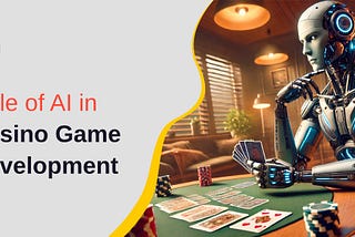 What Role Does AI Play in Casino Game Development?