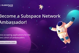 The Subspace Ambassador Playbook