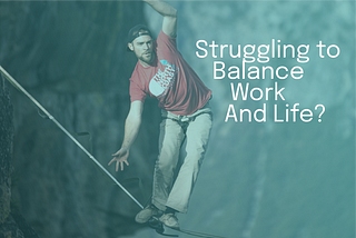 Work-Life Balance for Independent Consultants — Best Practices for Better Quality of Life