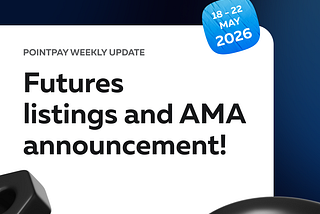 PointPay Weekly Update (18–22 May)