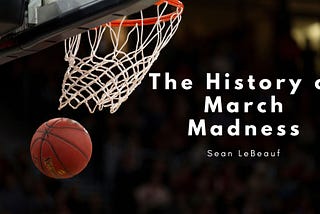 The History of March Madness