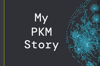My PKM Story
