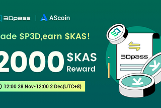 Come to AScoin to trade $P3D and share $2000 worth of KAS!