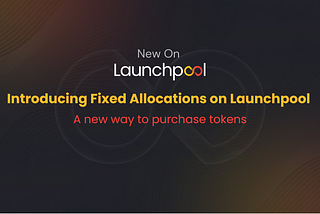 Launchpool’s Fixed Allocations — Explained