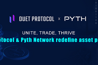 Empowering the Parallel Universe: Duet Protocol & Pyth Network’s Strategic Synergy to Sharpen…