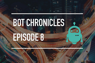 The Bot Chronicles S01E08: sneaky bastards, them bots.