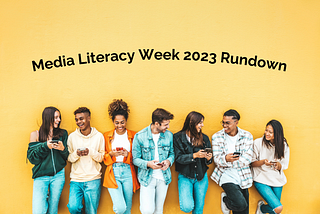 Media Literacy Week 2023 Rundown