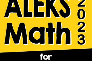 [PDF][BEST]} ALEKS Math for Beginners: The Ultimate Step by Step Guide to Preparing for the ALEKS…