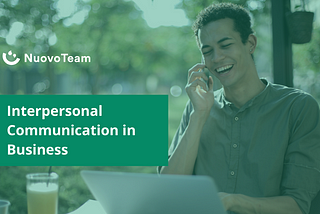 Interpersonal Communication: A Guide to Have a Must-Have Business Skill