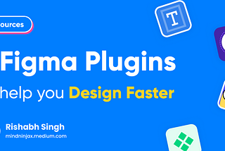 7 Figma Plugins to help you Design Faster