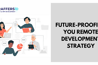 Future-Proofing Your Remote Development Strategy for 2025