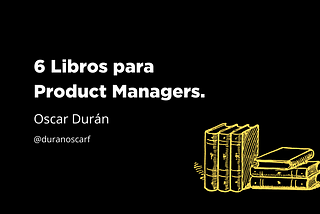 6 Libros para Product Managers.