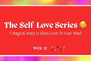 The Self-Love Series: 5 Magical Ways to Show Love to Your Mind