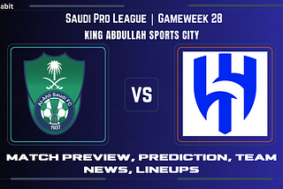 Saudi Pro League: Al-Ahli vs. Al-Hilal match Prediction, Team News, Predicted Lineups