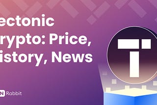 Exploring the Dynamic World of Tectonic Crypto: Price, History