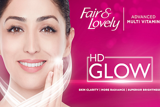 “Fair and Lovely’ is now ‘Glow and Lovely and society is not colourist any more. Yay.