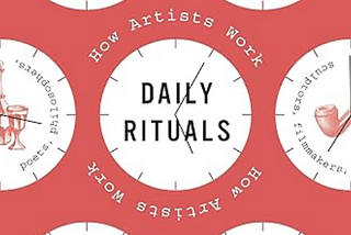Book Notes: Daily Rituals: How Artists Work