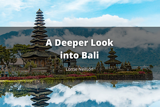 A Deeper Look into Bali