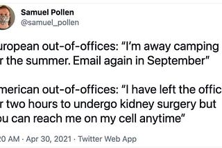 A meme from twitter user samuel_pollen comparing European out of office messages to American out of office messages