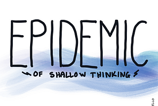 The Epidemic of Shallow Thinking