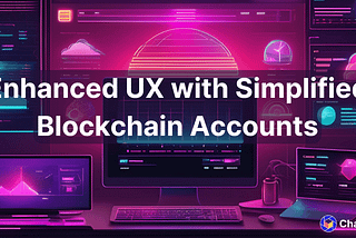 Enhanced UX with Simplified Blockchain Accounts