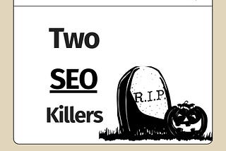 Two SEO KIllers