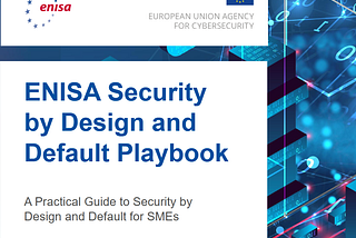 ENISA Security by Design and Default Playbook