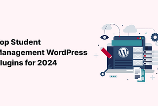 top student management WordPress Plugins for 2024