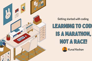 Learning to Code is a Marathon, not a Race.