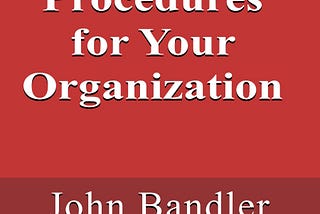 Book cover: Policies and Procedures for Your Organization: Build solid governance documents on any topic … including cybersecurity by John Bandler