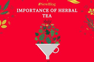 How Important are Herbal Teas?