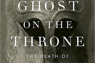 A Book Review of Ghost on the Throne by James Romm