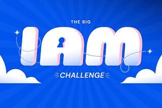 The Big IAM Challenge — Part 1