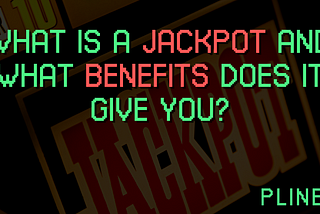 What is a jackpot and what benefits does it give you?