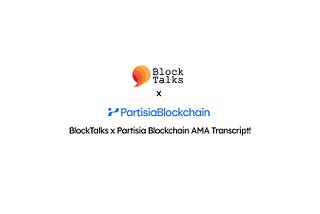 BlockTalks x Partisia Blockchain AMA Transcript!